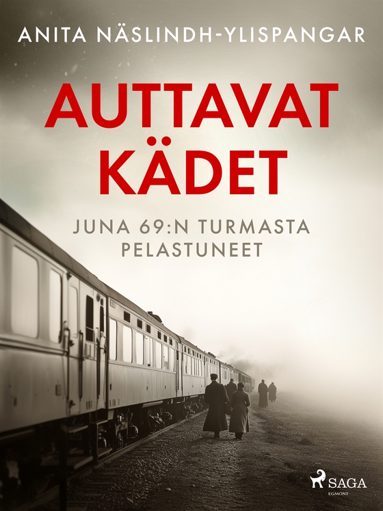 Auttavat kädet – Juna 69:n turmasta pelastuneet