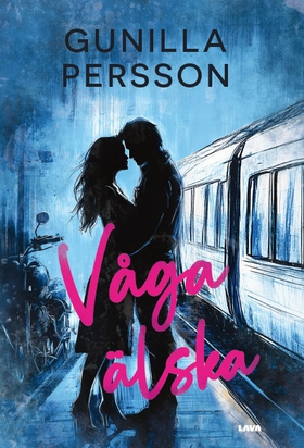 Våga älska (e-bok) av Gunilla Persson