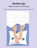 Restless Legs Upptäck orsaken och lösningen: Nya, tidigare opublicerade hypoteser om RLS och vad du själv kan göra åt dem