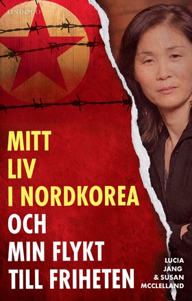 Mitt liv i Nordkorea och min flykt till frihete