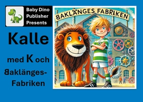 Kalle med K och BaklängesFabriken (e-bok) av K