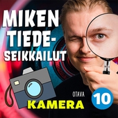 Miken tiedeseikkailut 10 - Kamera