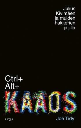 Ctrl+Alt+Kaaos (e-bok) av Joe Tidy