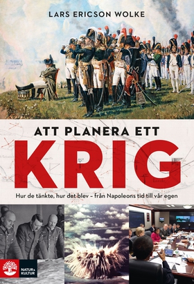 Att planera ett krig : Hur de tänkte, hur det b