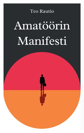 Amatöörin manifesti (e-bok) av Teo Rautio