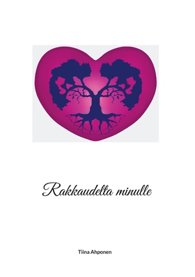 Rakkaudelta minulle (e-bok) av Tiina Ahponen