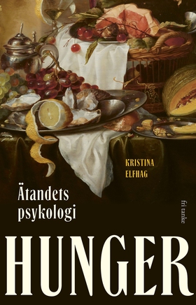 Hunger: Ätandets psykologi (e-bok) av Kristina 