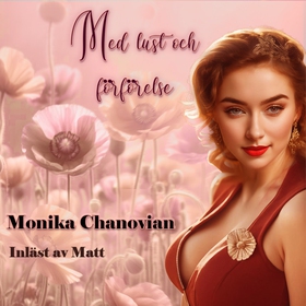 Med lust och förförelse (ljudbok) av Monika Cha