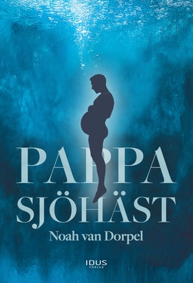 Pappa sjöhäst (e-bok) av Noah van Dorpel