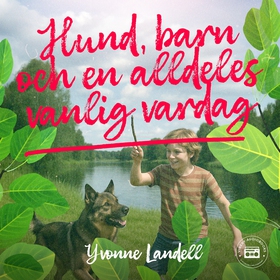 Hund, barn och en alldeles vanlig vardag (ljudb
