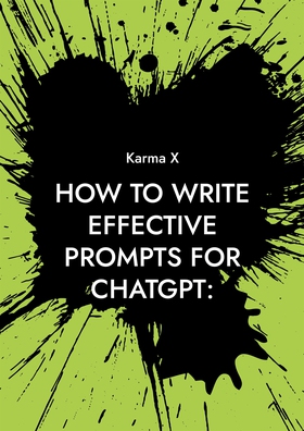 How to write effective prompts for ChatGPT:: A