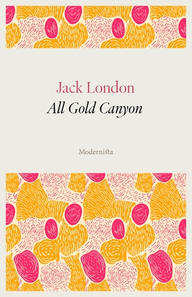 All Gold Canyon (e-bok) av Jack London