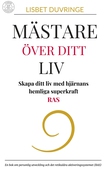 Mästare över ditt liv : Skapa ditt liv med hjärnans hemliga superkraft - RAS.