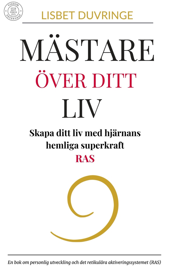 Mästare över ditt liv : Skapa ditt liv med hjärnans hemliga superkraft - RAS.