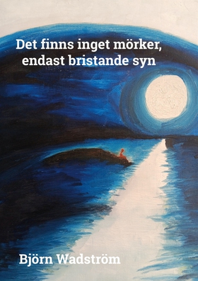 Det finns inget mörker, endast bristande syn: E