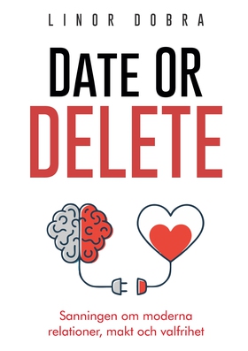 Date or Delete: Sanningen om moderna relationer