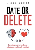 Date or Delete: Sanningen om moderna relationer, makt och valfrihet