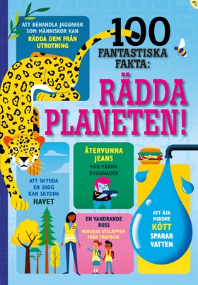 100 fantastiska fakta : Rädda planeten! (e-bok)