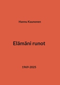 Elämäni runot: 1969-2025