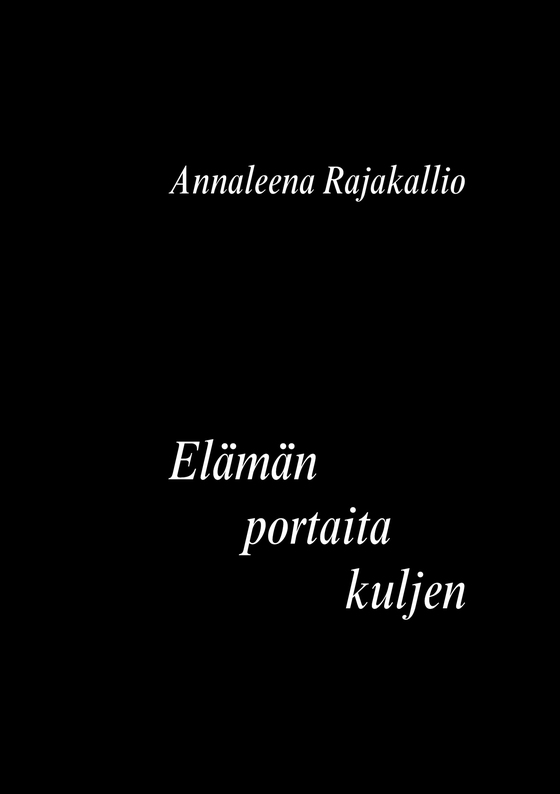 Elämän portaita kuljen: Runoja