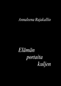 Elämän portaita kuljen: Runoja