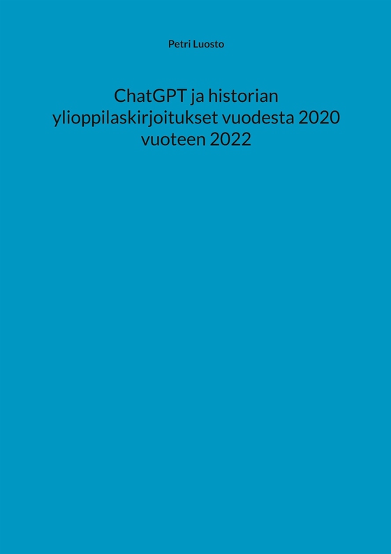 ChatGPT ja historian ylioppilaskirjoitukset vuodesta 2020 vuoteen 2022