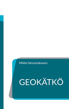 Geokätkö (e-bok) av Mikko Nevantakanen