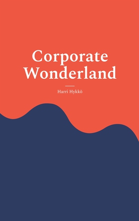 Corporate Wonderland: Thriving in the Corporate