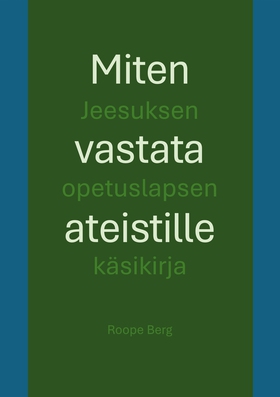 Miten vastata ateistille: Jeesuksen opetuslapse