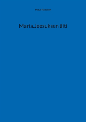 Maria.Jeesuksen äiti (e-bok) av Paavo Räisänen