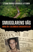 Smugglarens väg: Mina år i Colombias drogkarteller