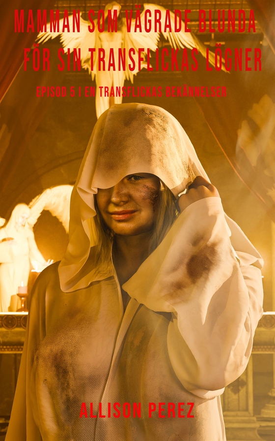 Mamman som vägrade blunda för sin transflickas lögner