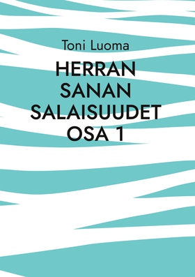 Herran sanan salaisuudet Osa 1 (e-bok) av Toni