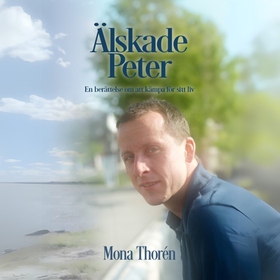 Älskade Peter: En berättelse om att kämpa för s