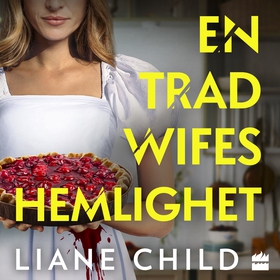 En tradwifes hemlighet (ljudbok) av Liane Child