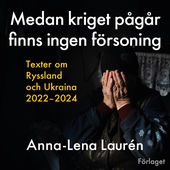 Medan kriget pågår finns ingen försoning