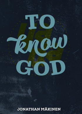 To know God (e-bok) av Jonathan Mäkinen