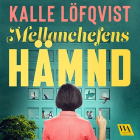 Mellanchefens hämnd (ljudbok) av Kalle Löfqvist