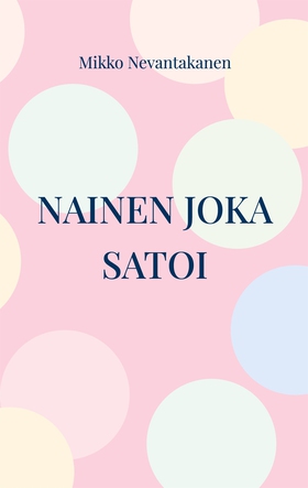 Nainen joka satoi (e-bok) av Mikko Nevantakanen