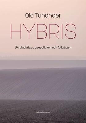 Hybris : Ukrainakriget, geopolitiken och folkrä