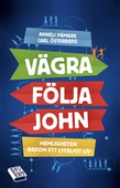 Vägra följa John : hemligheten bakom ett lyckligt liv