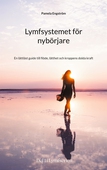 Lymfsystemet för nybörjare: En lättläst guide till flöde, lätthet och kroppens dolda kraft