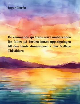 De kommande sju årens svåra umbäranden för folk