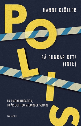 Polis – så funkar det! (inte): En omorganisatio