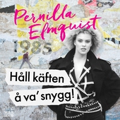 Håll käften å va snygg!