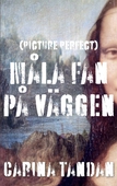 Måla fan på väggen: (Picture Perfect)