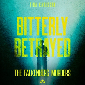 Bitterly Betrayed (ljudbok) av Tina Karlsson