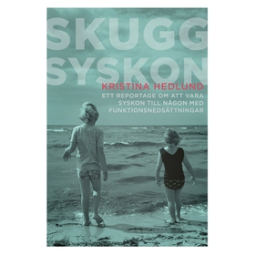 Skuggsyskon - ett reportage om att vara syskon