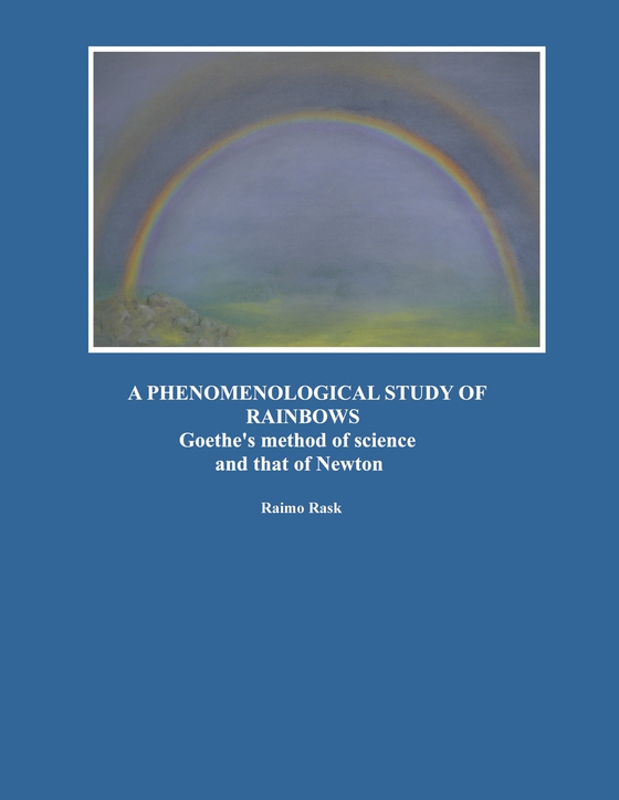 A Phenomenological Study of Rainbows: Goethe's method of science and that of Newton