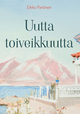 Uutta toiveikkuutta (e-bok) av Eikku Partinen